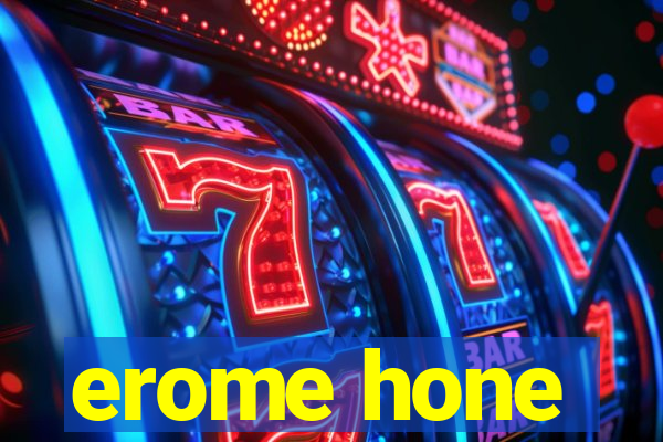 erome hone